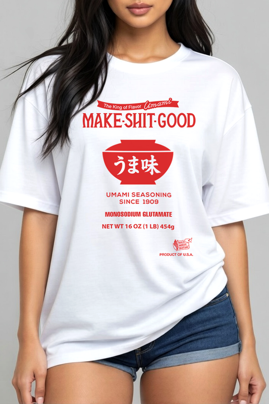 MSG Shirt, Make Shit Good Unisex Tshirt